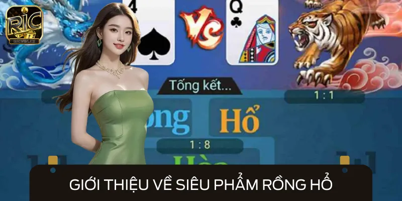 Hiểu rõ về siêu phẩm rồng hổ trực tuyến