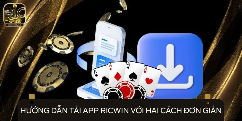 Hướng dẫn tải app RICWIN với hai cách đơn giản