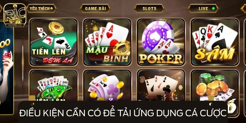 Điều kiện cần có để tải ứng dụng cá cược