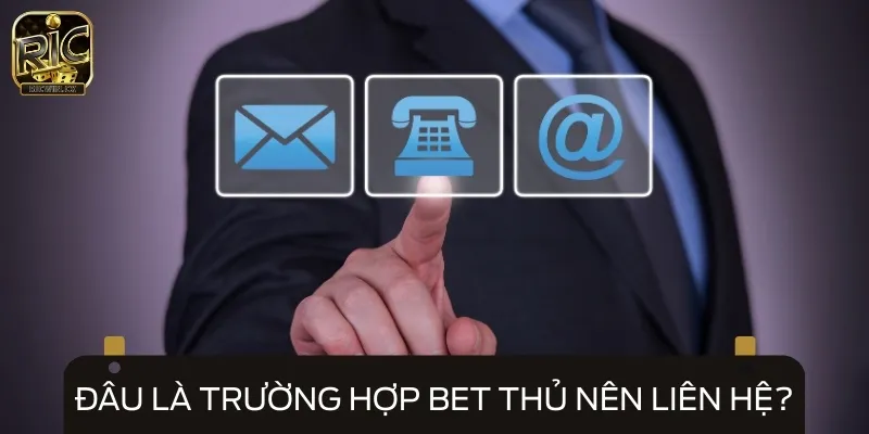 Những trường hợp mà hội viên nên liên hệ với đội ngũ hỗ trợ