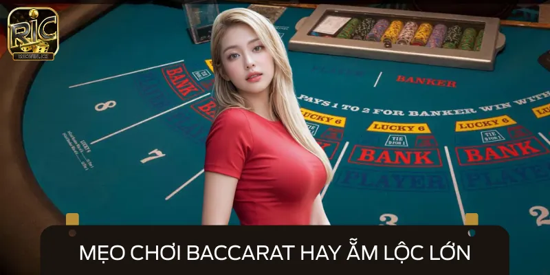 Khách hàng không nên bỏ lỡ mẹo chơi baccarat