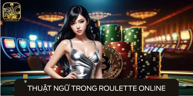 Review những cụm thuật ngữ được dùng nhiều trong Roulette online