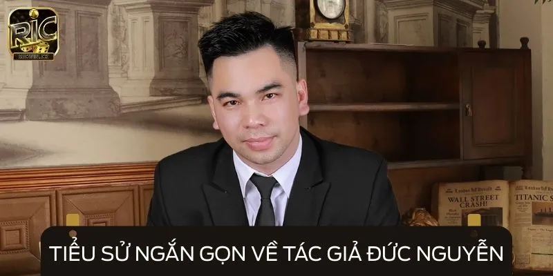 Tiểu sử ngắn gọn về tác giả Đức Nguyễn