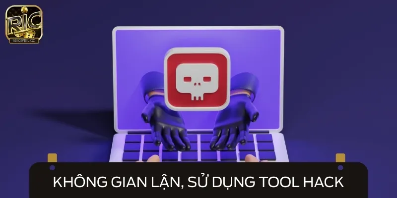 Bạn tuyệt đối không được sử dụng các công cụ hack game