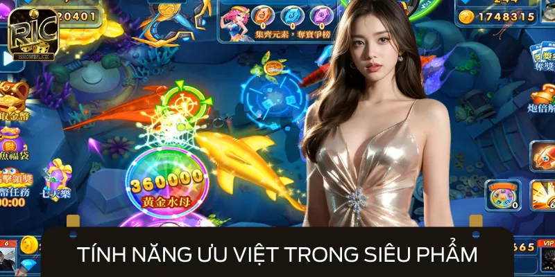 Những tính năng ưu việt chỉ có trong Bắn Cá Thần Tài