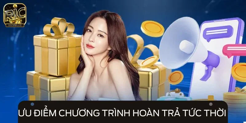 Những ưu điểm hấp dẫn chương trình hoàn trả tức thời mang lại